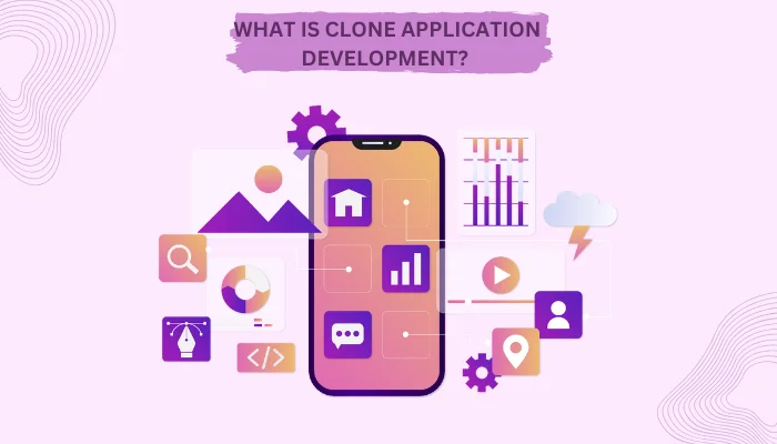 A Deep Dive into Clone App Development